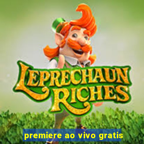 premiere ao vivo gratis